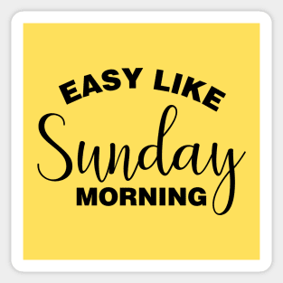 Easy Like Sunday Morning Sticker